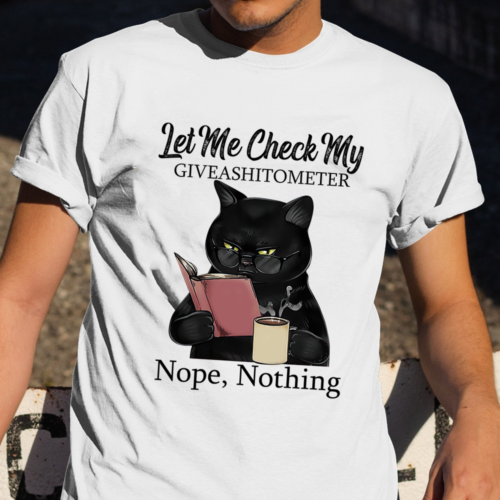 Black Cat Let Me Check My Giveashitotometer Nothing T-Shirt Hilarious Cat Shirt Sayings