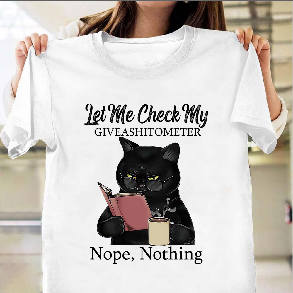 Black Cat Let Me Check My Giveashitotometer Nothing T-Shirt Hilarious Cat Shirt Sayings