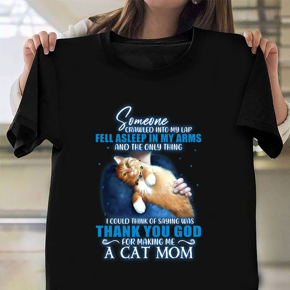 Cat Mom Shirt Someone Crawled Into My Lap Cat Mom Mother's Day Gifts