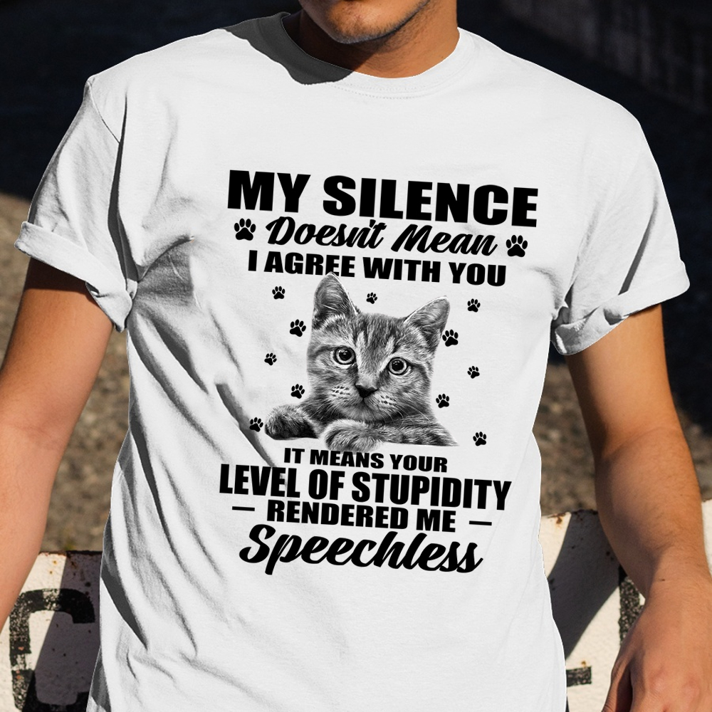 Cat My Silence Doesn't Mean I Agree With You T-Shirt Cat Graphic Tee Sarcasm Shirt Sayings Cat My Silence Doesn't Mean I Agree With You T-Shirt Cat Graphic Tee Sarcasm Shirt Sayings