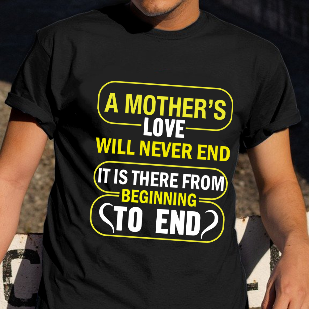 A Mother's Love Will Never End Shirt Happy Mothers Day T-Shirt Gifts For Aunts