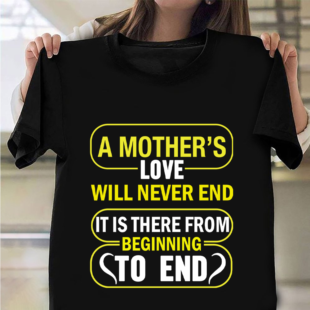 A Mother's Love Will Never End Shirt Happy Mothers Day T-Shirt Gifts For Aunts