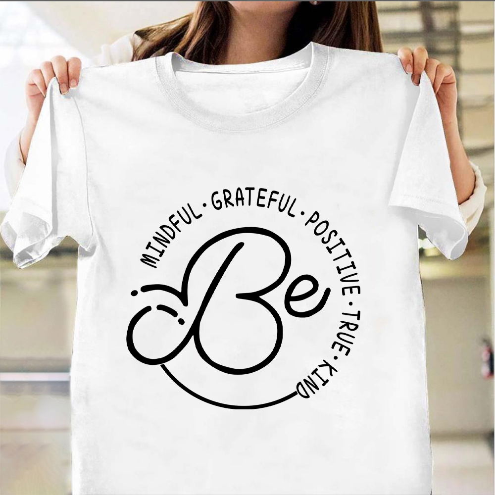 Be Mindful Grateful Positive True Kind Shirt Classic Tee Shirt Gifts For Brothers