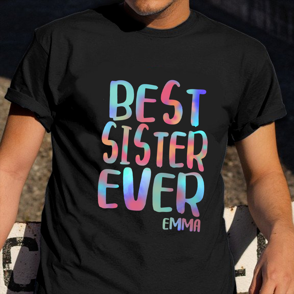 Best Sister Ever Shirt Proud Sister T-Shirt Good Gifts For Sibling
