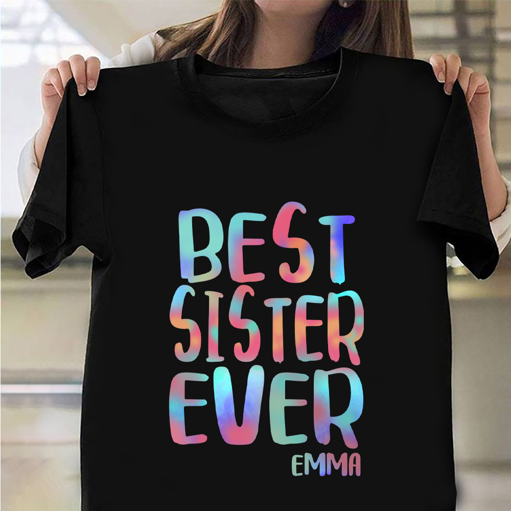 Best Sister Ever Shirt Proud Sister T-Shirt Good Gifts For Sibling