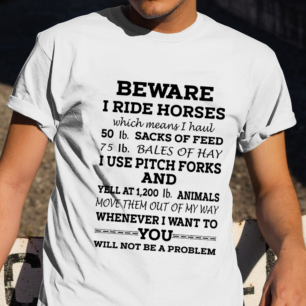 Beware I Ride Horses Shirt Classic Tee Shirt Funny Gifts For Men Friends