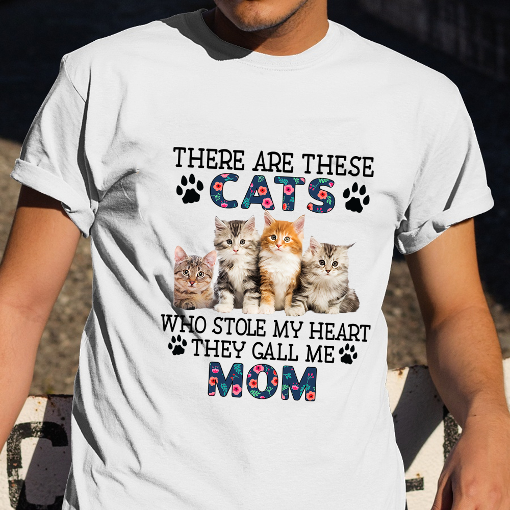 Cat Mom Shirt There Are These Cats Who Stole My Heart They Call Me Mom Gifts For Her Cat Mom Shirt There Are These Cats Who Stole My Heart They Call Me Mom Gifts For Her