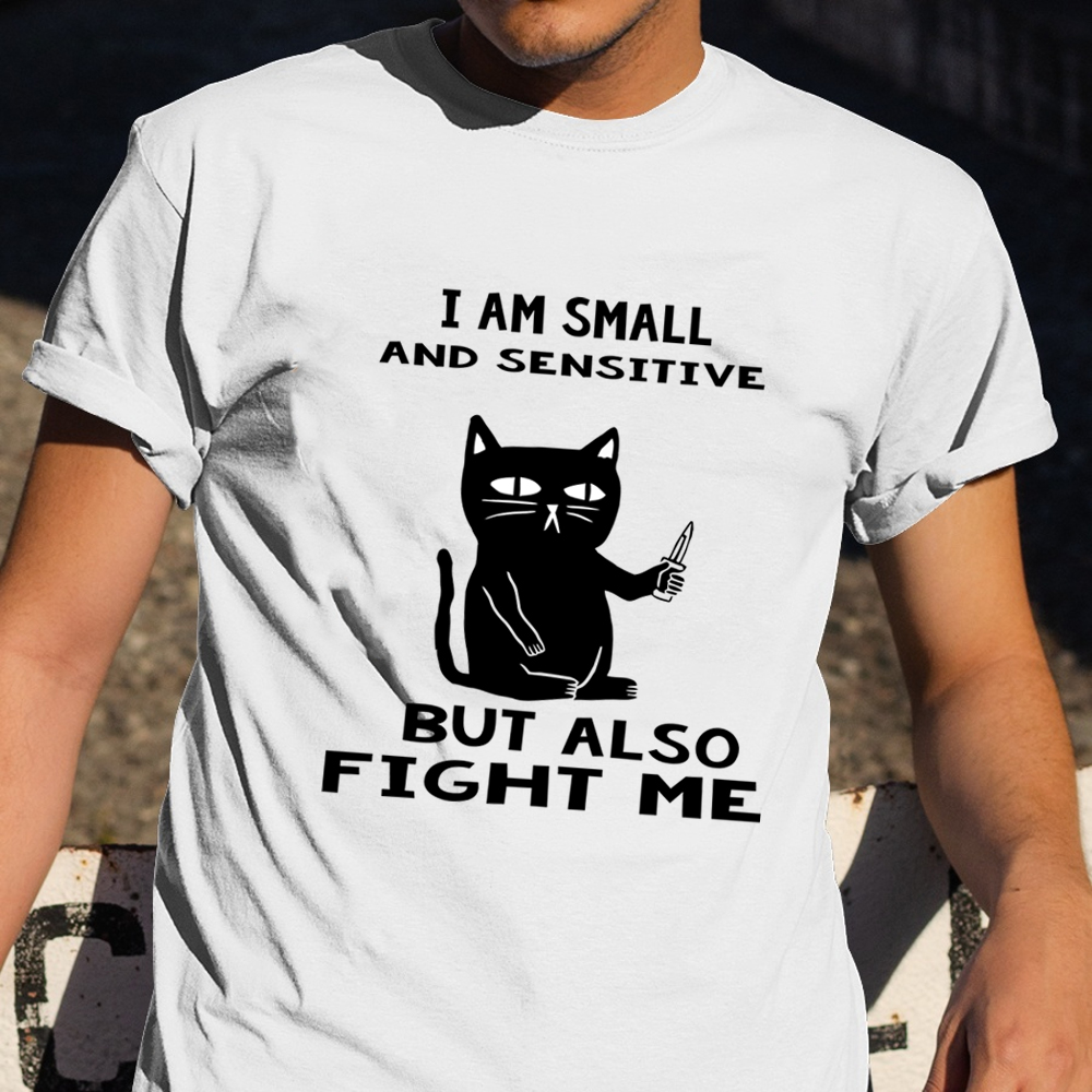 I Am Small And Sensitive But Also Fight Me Shirt Funny Black Cat Graphic Tees Idea Gifts