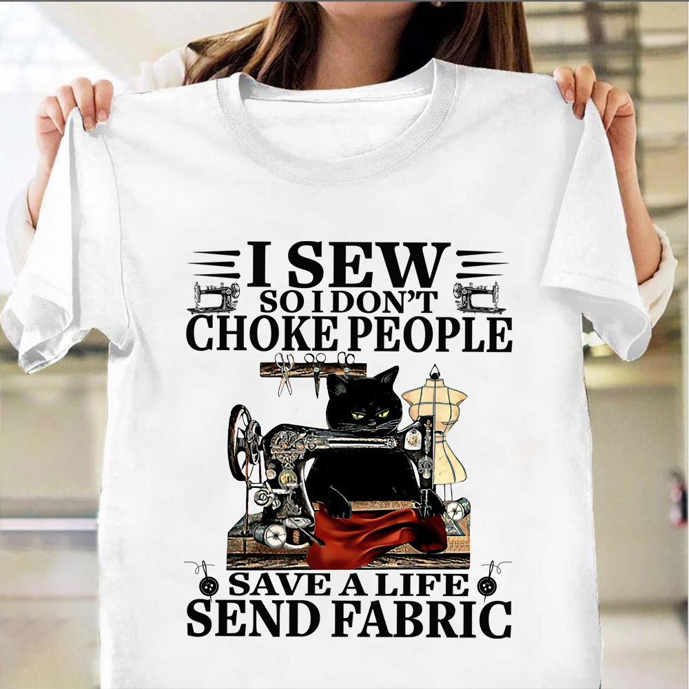 I Sew So I Dont Choke People T-Shirt Funny Cat Shirts Best Gifts For Sewers