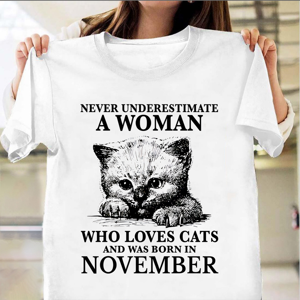 Never Understand Woman Love Cat Born In November Shirt Birthday Gifts For Cat Lover For Her Never Understand Woman Love Cat Born In November Shirt Birthday Gifts For Cat Lover For Her