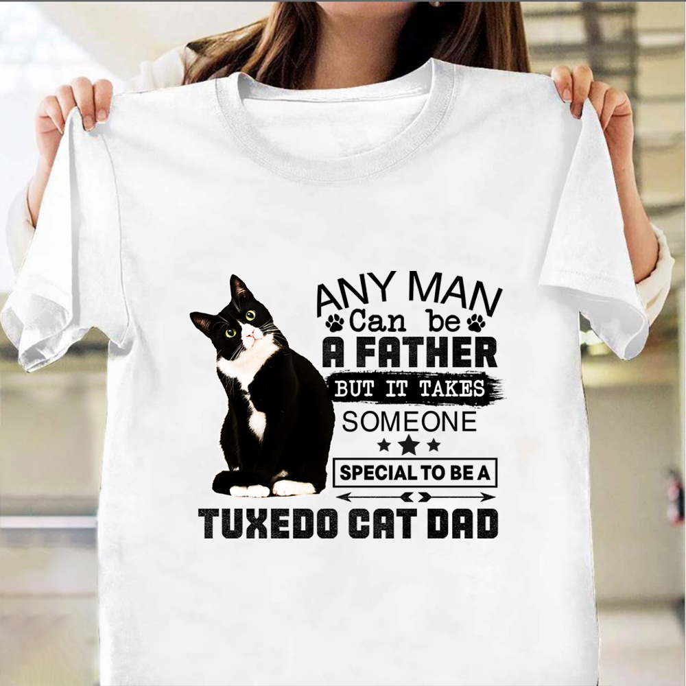 Someone Special To be A Tuxedo Cat Dad Shirt Cat Owner Humor T-Shirt Gifts For Dad