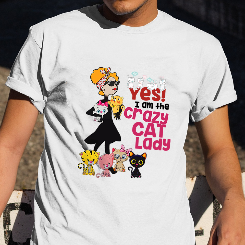 Yes I Am The Crazy Cat Lady Shirt Funny Women T-Shirt Cute Gifts For Cat Lovers