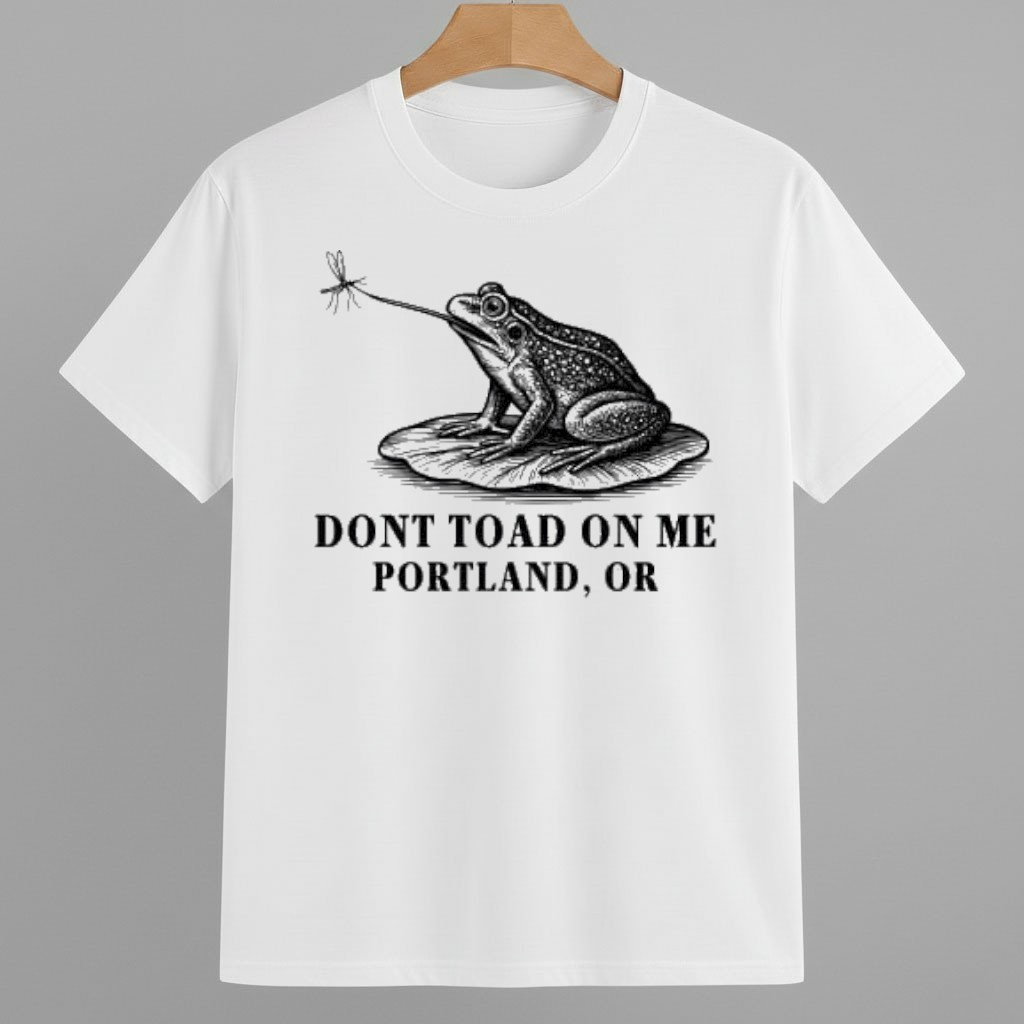 Dont Toad On Me Portland Oregon Frog Anti ICE Shirt Portland Frog Against ICE Merch