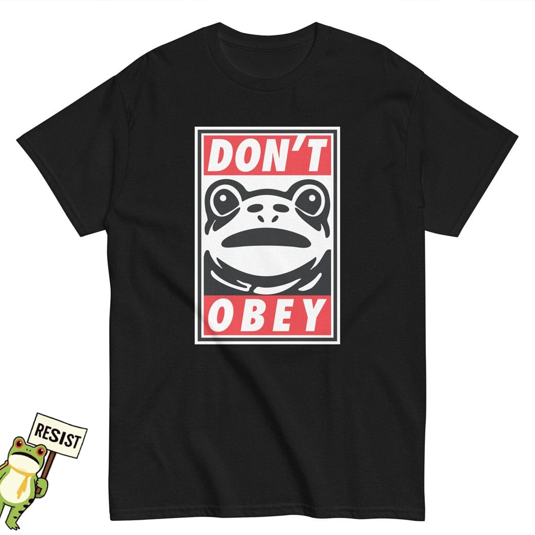 FROG DON'T OBEY Unisex T-Shirt Anti Trump Resistance Merch