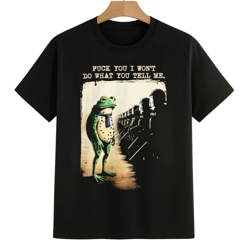 Fuck You I Won't Do What You Tell Me Portland Frog Protest Shirt Anti Fascism Frog Merch