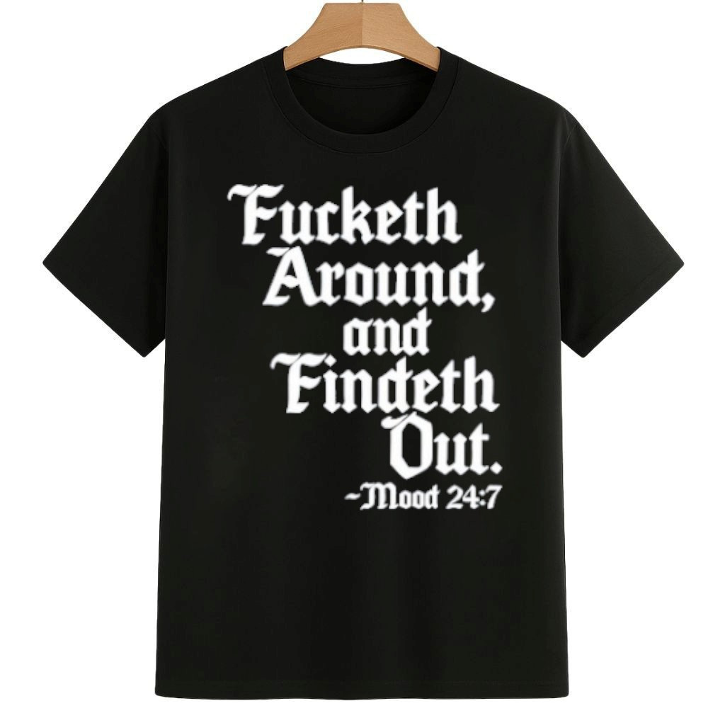Fucketh Around And Findeth Out Mood Shirt Abolish ICE Protest Merch