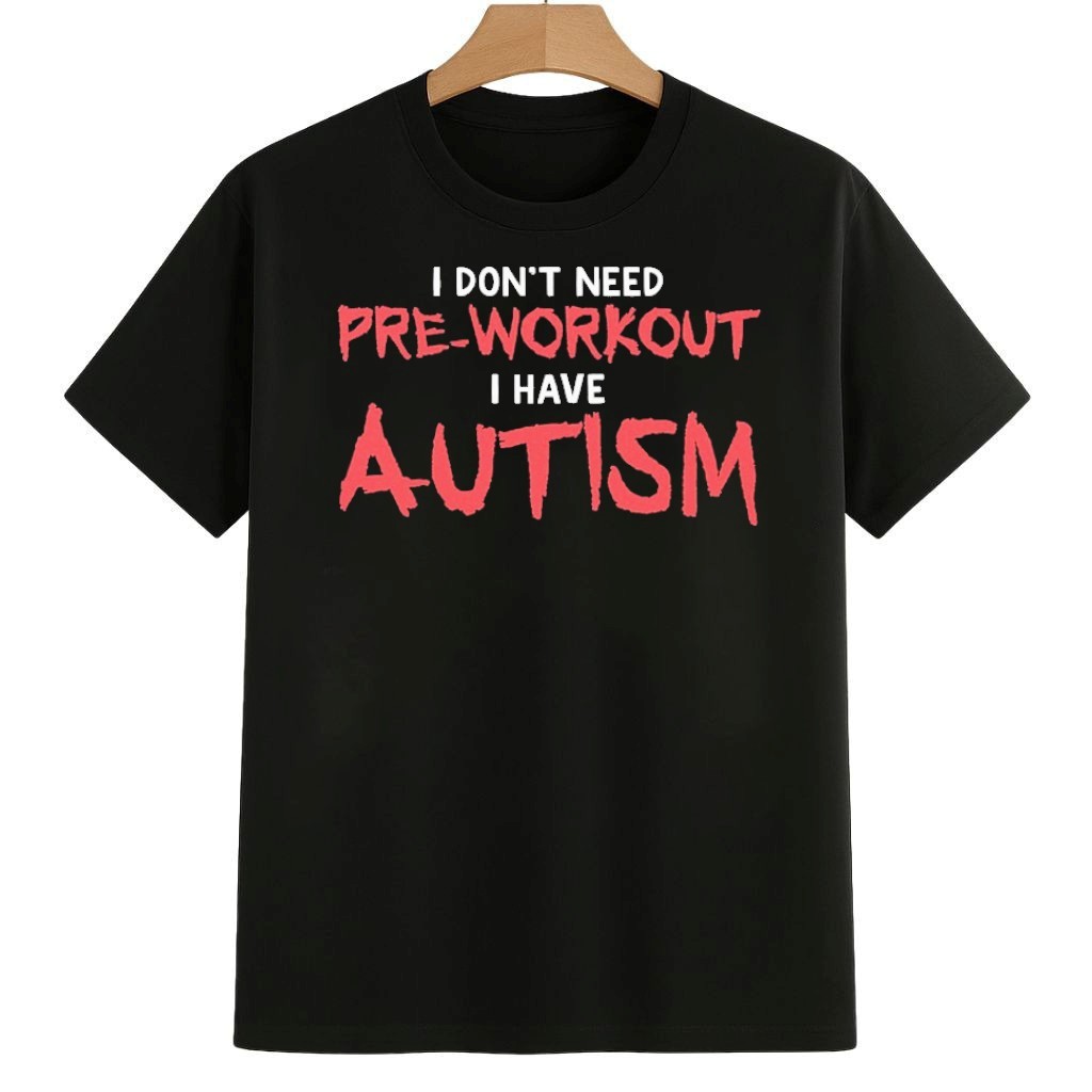 I Don't Need Pre-Workout I Have Autism Shirt Portland Frog Resist Merch