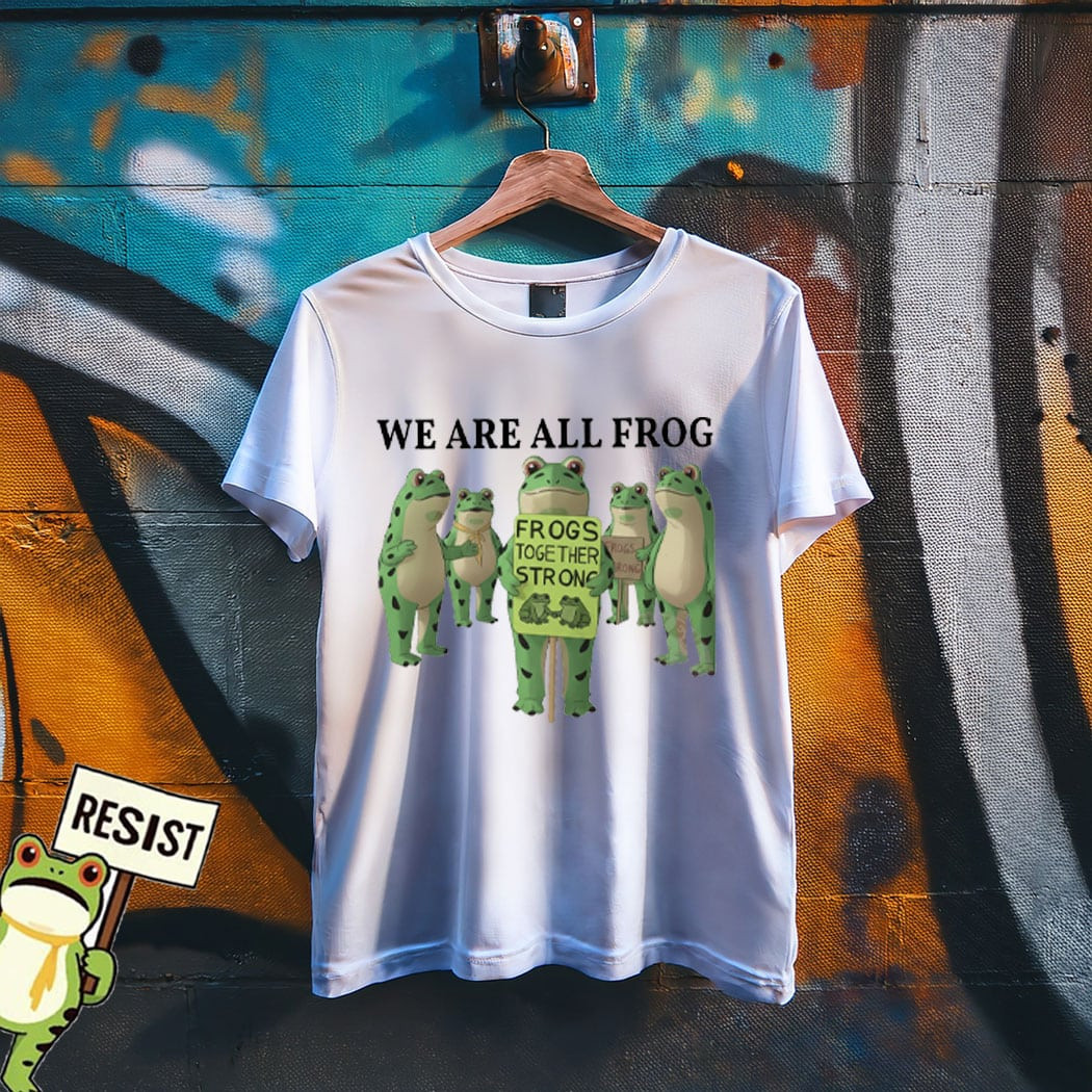 We Are All Frog Png Portland Frog Protest T-shirt Anti Trump Resistance Merch