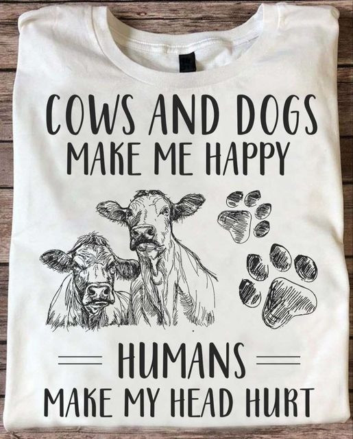 Cow And Dogs Make Me Happy Humans Make My Head Hurt Gifts For Dog And Cow Lovers - Softandstyle Cow And Dogs Make Me Happy Humans Make My Head Hurt Gifts For Dog And Cow Lovers - Softandstyle
