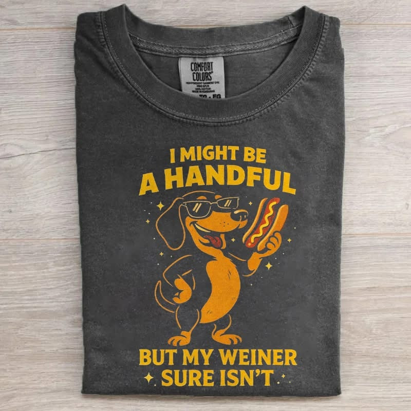 Dachshund I Might Be A Handful Graphic T-Shirt Dachshund With Hot Dog Merch Gifts For Her - Softandstyle Dachshund I Might Be A Handful Graphic T-Shirt Dachshund With Hot Dog Merch Gifts For Her - Softandstyle