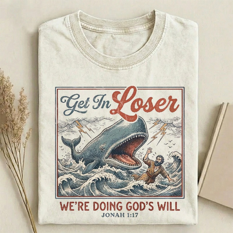 Get In Loser We're Doing God's Will T-Shirt Funny Clothing Gift For Men - Softandstyle Get In Loser We're Doing God's Will T-Shirt Funny Clothing Gift For Men - Softandstyle