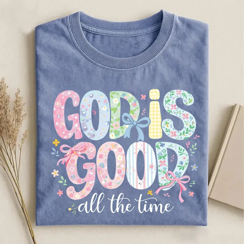 God Is Good All The Time T-Shirt Christian Apparel Gift For Faith Women - Softandstyle God Is Good All The Time T-Shirt Christian Apparel Gift For Faith Women - Softandstyle