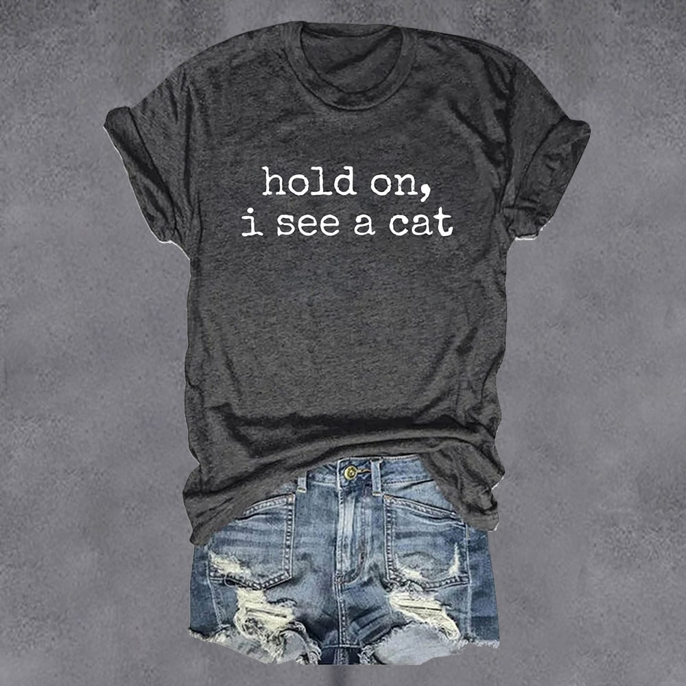 Hold On I See A Cat T-Shirt Women's Sayings Funny Cat Lady Gifts For Her - Softandstyle