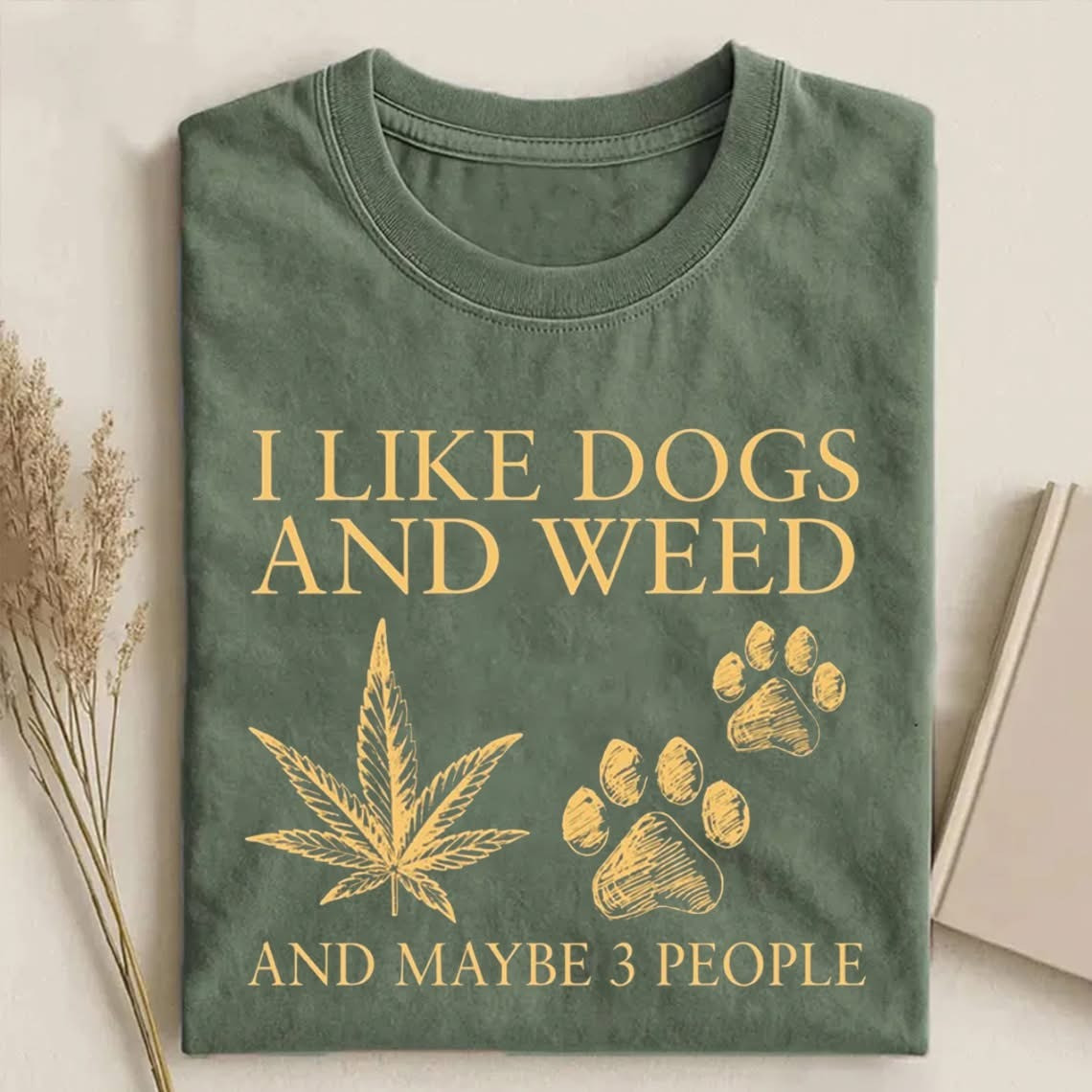 I Like Dogs And Weed Shirt And Maybe 3 People Tee Funny Sayings Apparel Gifts For Her - Softandstyle